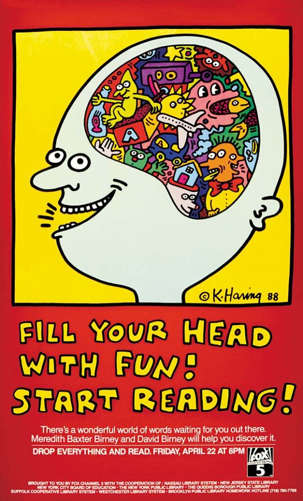 楽しさで頭をいっぱいにしよう！本を読もう！ 1988年 中村キース・ヘリング美術館蔵
Keith Haring Artwork ©Keith Haring Foundation